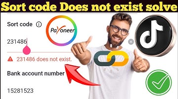Tiktok sort code does not exist issue | payoneer add in tiktok sort code issue | how put sort code
