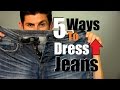 Five Ways to Dress Up Jeans | How to Dress Up Your Jeans | Men's Style Tips