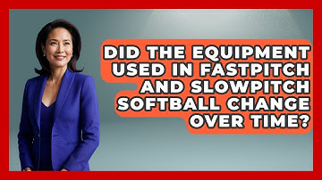Did the Equipment Used in Fastpitch and Slowpitch Softball Change Over Time?