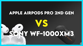 Apple AirPods Pro 2nd Gen vs Sony WF-1000XM3 Comparison