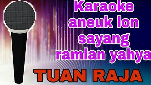 karaoke Ramlan yahya aneuk lon sayang(tuan raja