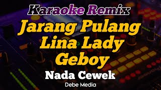 Karaoke Jarang Pulang Lina Lady Geboy Nada Cewek Dj Remix Version