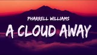 PHARRELL WILLIAMS - A CLOUD AWAY