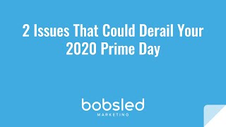 2 Issues That Could Derail Your 2020 Prime Day