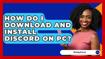 How Do I Download And Install Discord On PC? - Be App Savvy