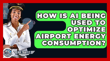 How Is AI Being Used To Optimize Airport Energy Consumption? - Air Traffic Insider