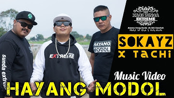 HAYANG MODOL - SOKAYZ X TACHI  (SUNDA EXTREME MUSIC VIDEO)