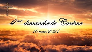 4ème dimanche de Carême - 10 mars 2024