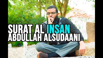 Surat al Insan | Abdullah alSudaani سورة الانسان | عبدالله السوداني