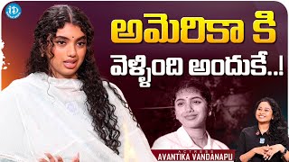 Actress Avantika About Going To America | Avantika Vandanapu Latest Interview | iDream Media