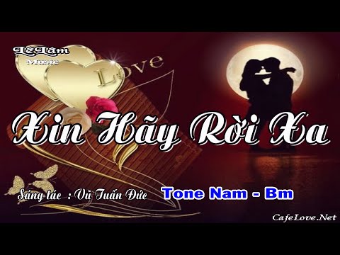 Karaoke - XIN HÃY RỜI XA - Tone Nam | Lê Lâm Music