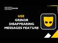 HOW TO USE GRINDR DISAPPEARING MESSAGES FEATURE