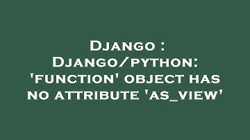 Django : Django/python: 
