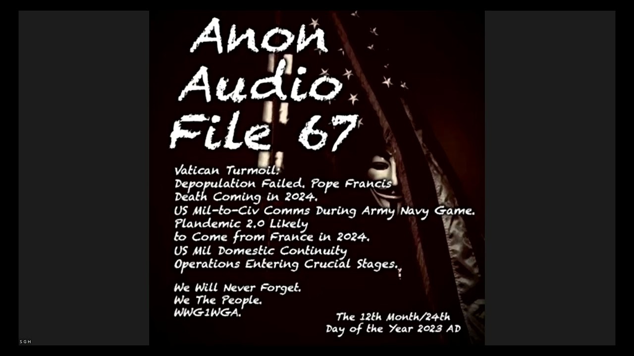 Archive Post: Anon Audio File 67 | Pope Death | Plandemic 2.0 Attempt | US Mil Army/Navy “Q” Comms