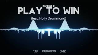 Rameses B - Play To Win (feat. Holly Drummond)