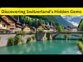 Discovering switzerlands hidden gems  the unexplored switzerland
