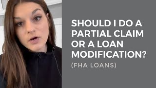 Should I do a partial claim or a loan modification? (FHA Loans) by Nadia Kilburn - Mortgage & Foreclosure Attorney 3,459 views 2 years ago 3 minutes, 58 seconds