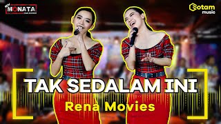 RENA MOVIES - TAK SEDALAM INI | NEW MONATA ( OFFICIAL LIVE MUSIC COVER )