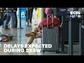 Austin Airport advises checking TSA wait times before your SXSW and Spring Break flights