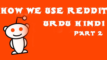 How We Use Reddit ? Complete overview in Urdu hind 2017 Part 2