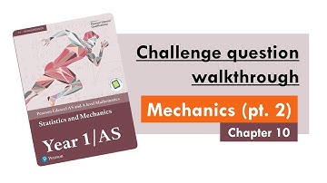 Edexcel A Level Maths: Applied Year 1, Mechanics Part 2 - Challenge Questions Walkthrough