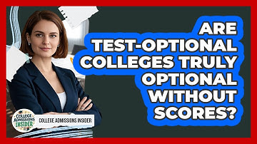 Are Test-optional Colleges Truly Optional Without Scores? - College Admissions Insider