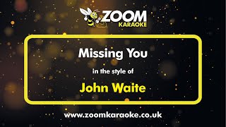 Video thumbnail of "John Waite - Missing You - Karaoke Version from Zoom Karaoke"