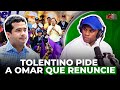 Tolentino pide a omar que renuncie a su candidatura a senador