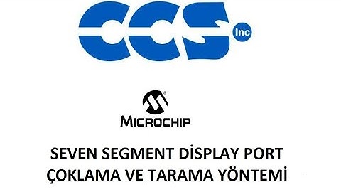 Pic Microcontroller Seven segment display port çoklama ve tarama yöntemi ccs c compiler