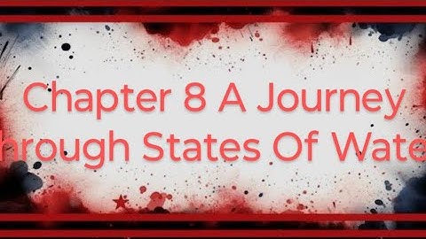 Chapter -8 A Journey Through States Of Water part -2  class -6
