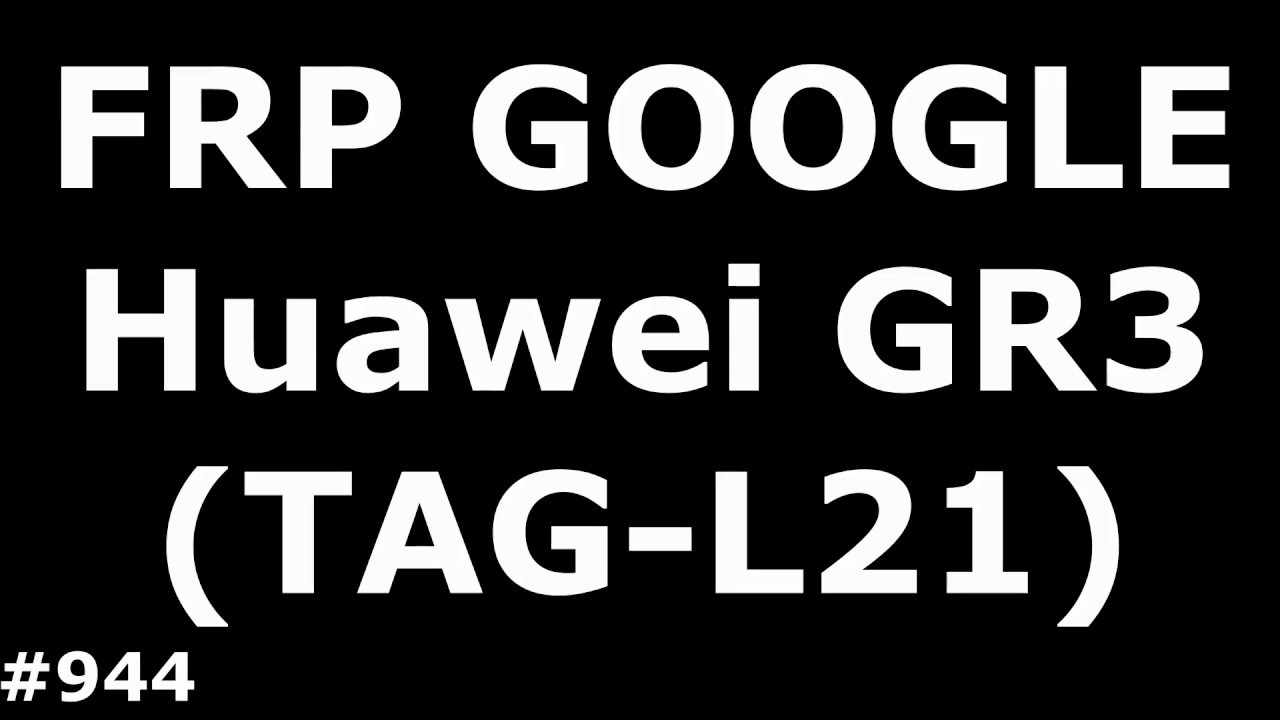 Hard Reset и Разблокировка FRP Google Huawei GR3 TAG-L21
