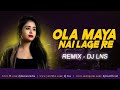 Ola maya nai lage re  rework  dj lns