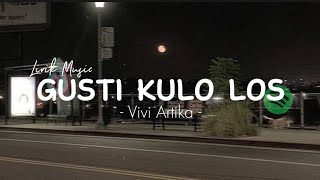 Download Lagu VIVI ARTIKA - GUSTI KULO LOS ( LIRIK MUSIC )🎵 ~ VIRAL TIKTOK