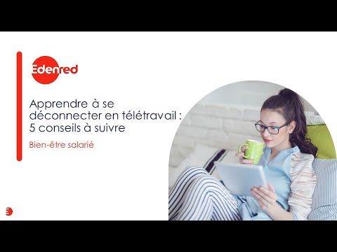 Apprendre à se déconnecter en télétravail : 5 conseils à suivre