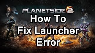 Planetside 2 Launchpad Error Fix! Simple, Easy, and Quick