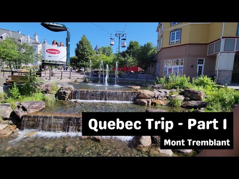 Mont Tremblant | Best Things to do in Mont Tremblant | Quebec Trip - Part 1 | August 2022
