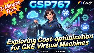 GSP767 | Exploring Cost-optimization for GKE Virtual Machines | 2-Minute Trick! | #googlearcade