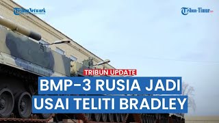 : BMP-3 RUSIA, Kendaraan Infantri Terbaru Rusia Dikirim ke Ukraina, Antitesa Bradley Amerika Serikat