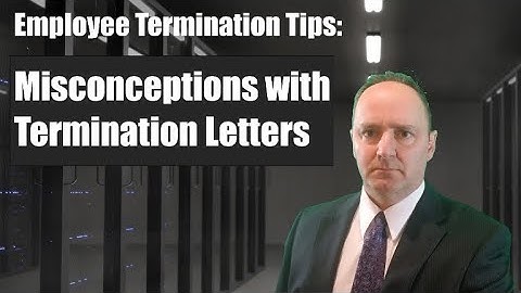Misconceptions with Termination Letters [employee termination & severance tips when fired from job]