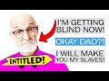 r/EntitledParents - Entitled Parents goes Blind and makes them his SLAVES...