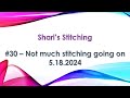 Sharis stitching  30  not much stitching going on  5182024