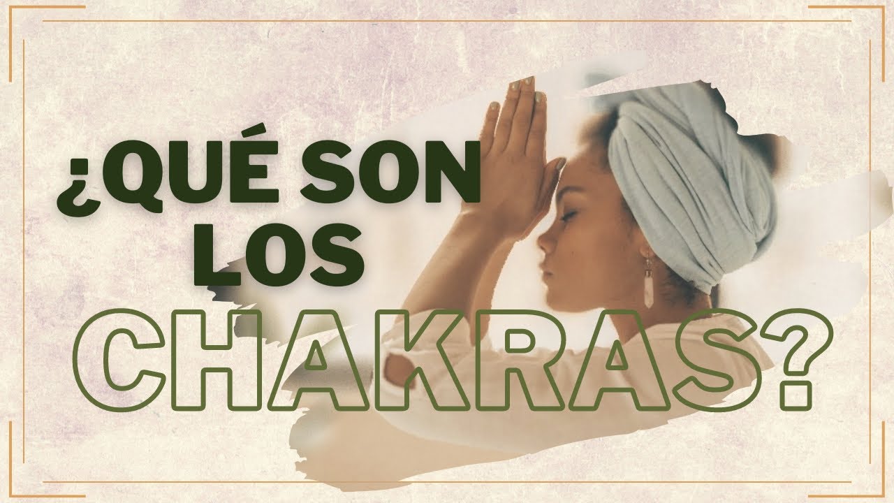 ¿QUE SON LOS CHAKRAS? Explicación sencilla YouTube