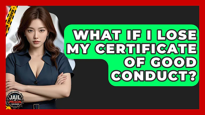What If I Lose My Certificate Of Good Conduct? - Jail & Prison Insider