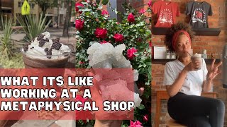 A Day in My Life : What It’s Like Working at a Metaphysical  Shop