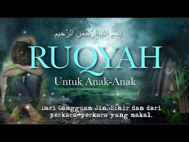 RUQYAH UNTUK ANAK-ANAK | Dari gangguan Jin, Sihir dan dari perkara-perkara yang nakal. class=