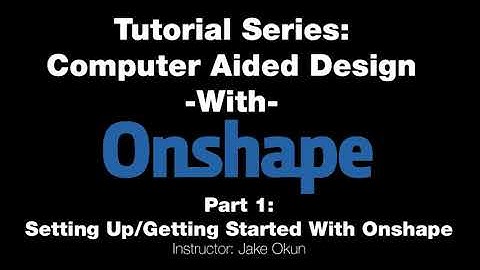 Onshape Series Part 1-Setting Up/Getting Started
