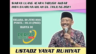 TABLIGH AKBAR HIBA DAARUNNAHLAH PJ GN. TANJUNG BERSAMA USTADZ YAYAT RUHIYAT