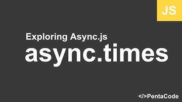 09 - Exploring Async.js - async.times