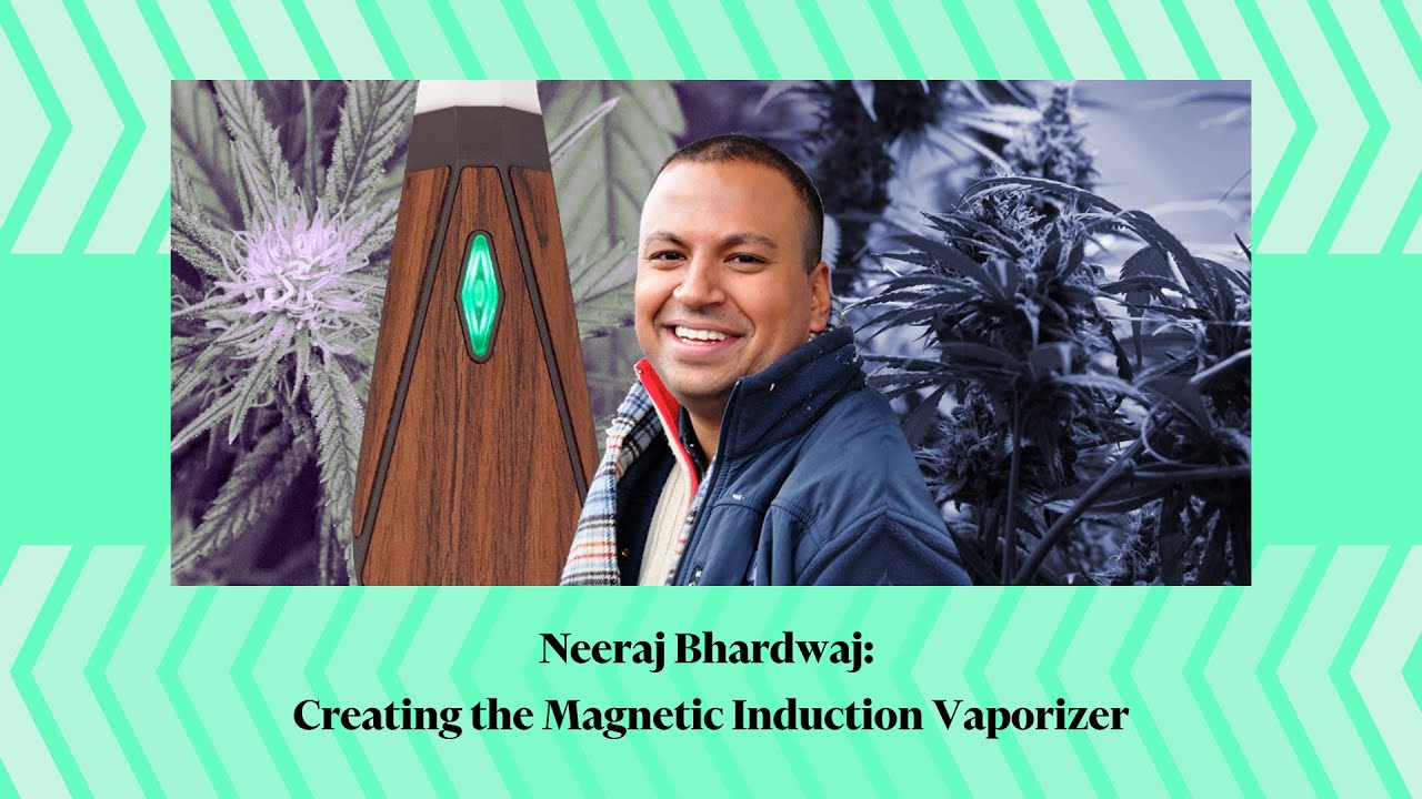 Neeraj Bhardwaj: Creating the Magnetic Induction Vaporizer
