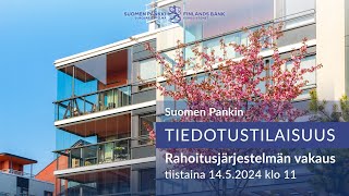 Suomen Pankin tiedotustilaisuus 14.5.2024 rahoitusjärjestelmän vakaudesta